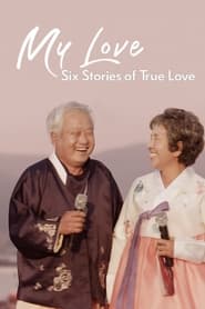 My Love: Six Stories of True Love izle