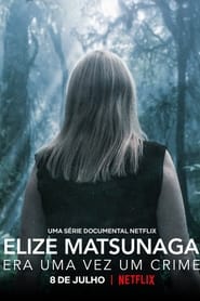 Elize Matsunaga: Once Upon a Crime izle