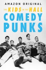 The Kids in the Hall: Comedy Punks izle